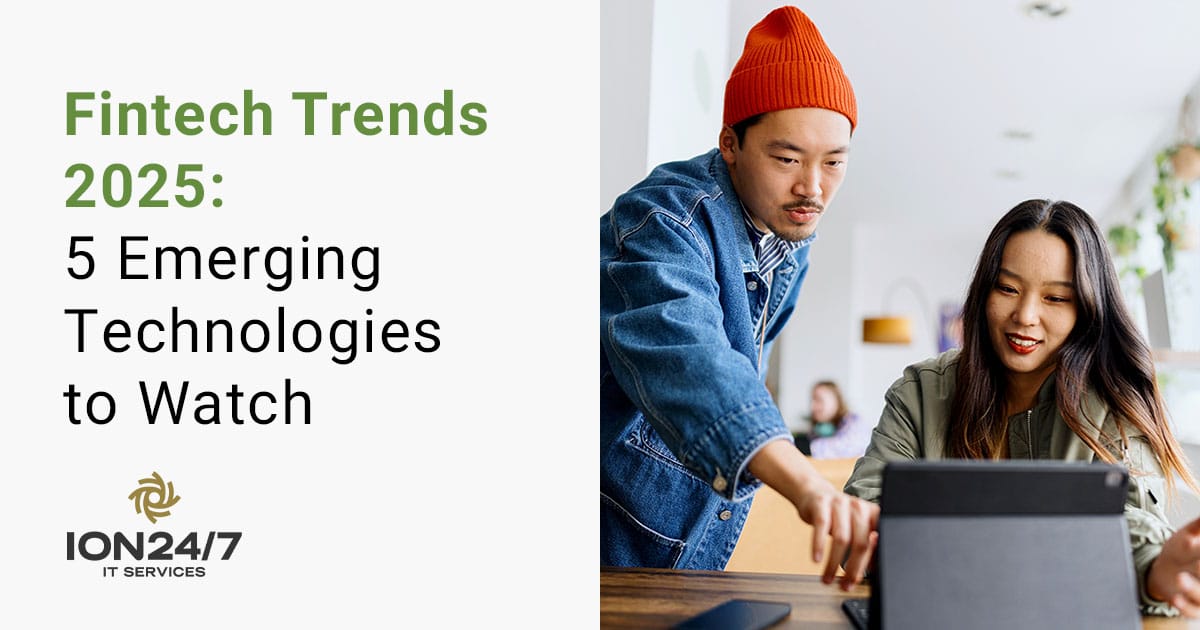 Fintech Trends 2025: 5 Emerging Technologies to Watch - ION247